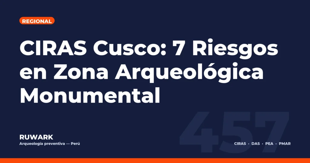 CIRAS Cusco: 7 Riesgos en Zona Arqueológica Monumental — RUWARK