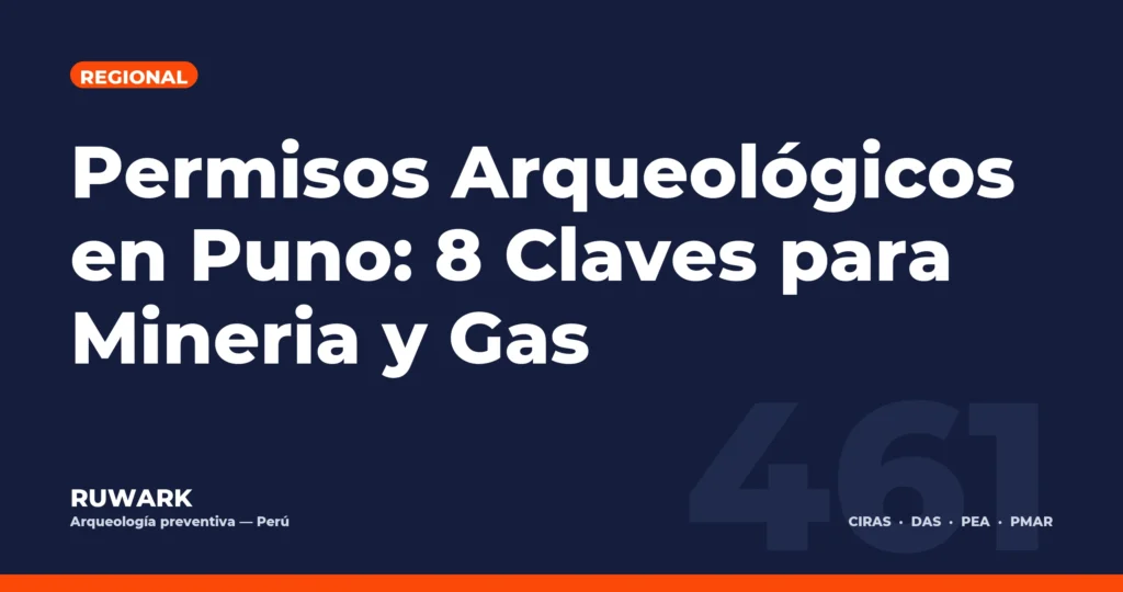 Permisos Arqueológicos en Puno: 8 Claves para Mineria y Gas — RUWARK