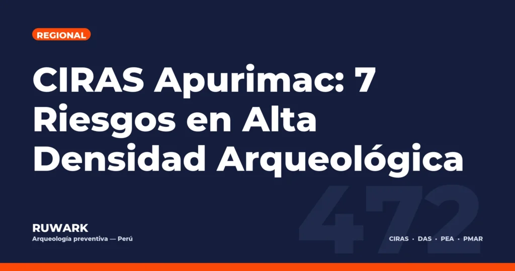 CIRAS Apurimac: 7 Riesgos en Alta Densidad Arqueológica — RUWARK