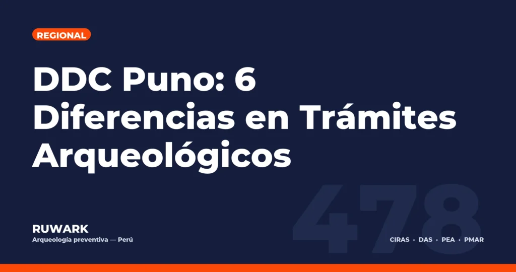 DDC Puno: 6 Diferencias en Trámites Arqueológicos — RUWARK