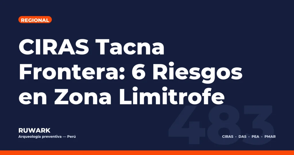 CIRAS Tacna Frontera: 6 Riesgos en Zona Limitrofe — RUWARK