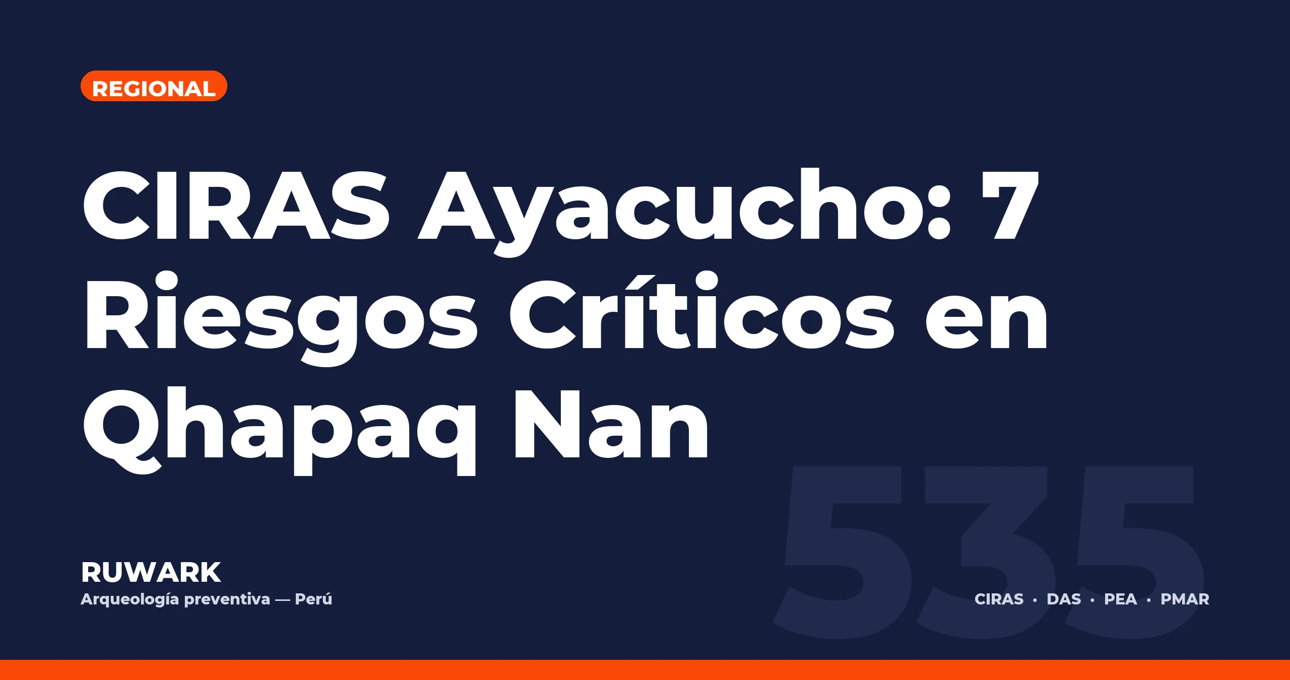 CIRAS Ayacucho: 7 Riesgos Críticos en Qhapaq Nan — RUWARK