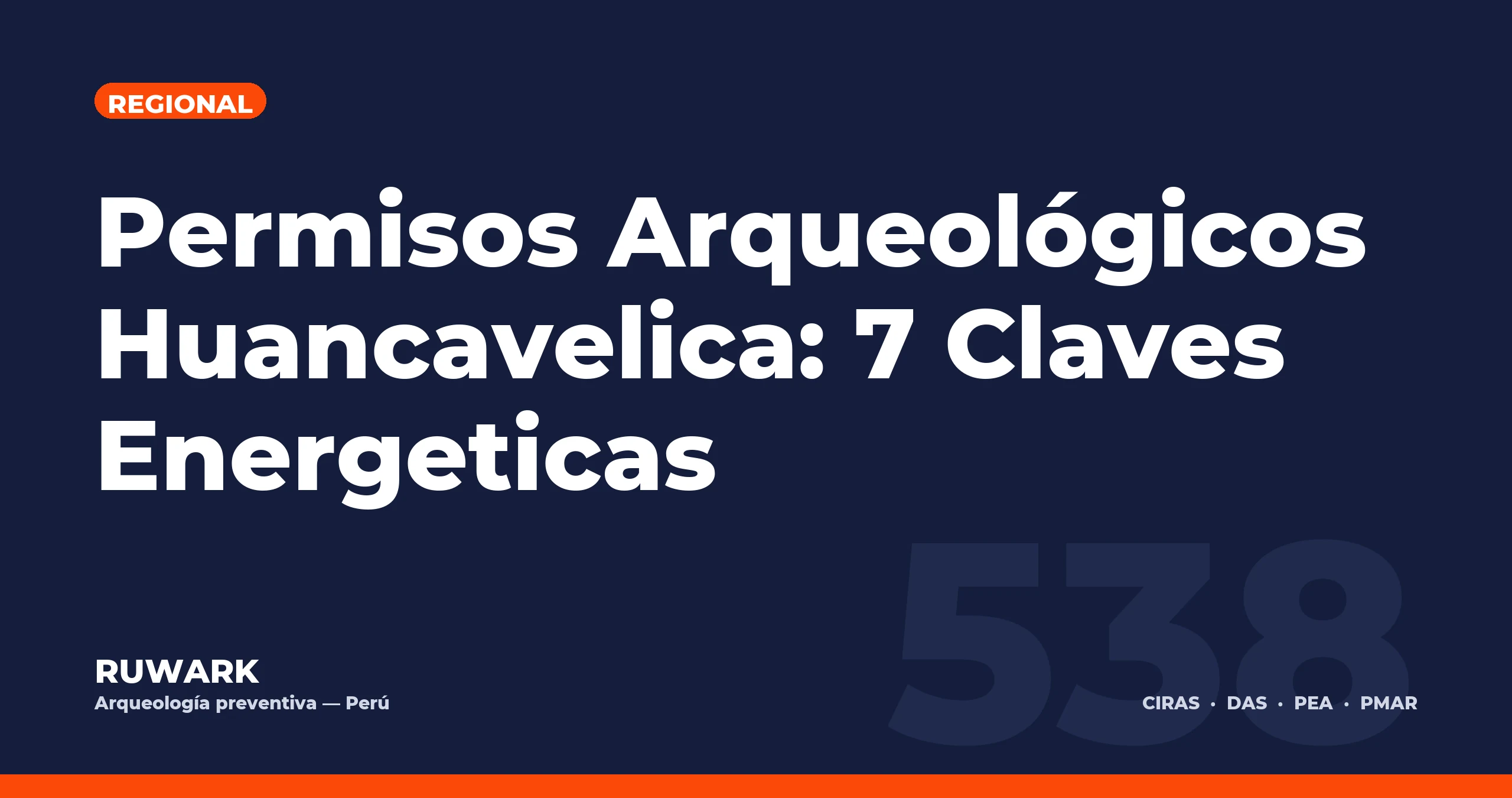 Permisos Arqueológicos Huancavelica: 7 Claves Energeticas — RUWARK