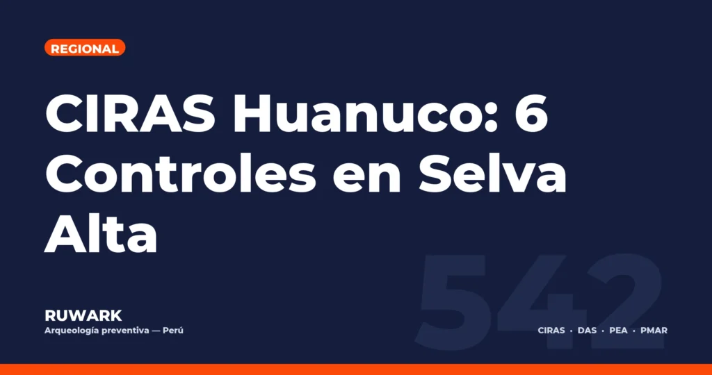 CIRAS Huanuco: 6 Controles en Selva Alta — RUWARK
