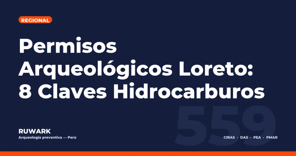Permisos Arqueológicos Loreto: 8 Claves Hidrocarburos — RUWARK