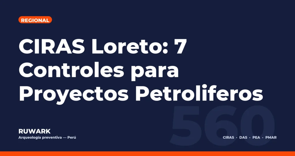 CIRAS Loreto: 7 Controles para Proyectos Petroliferos — RUWARK