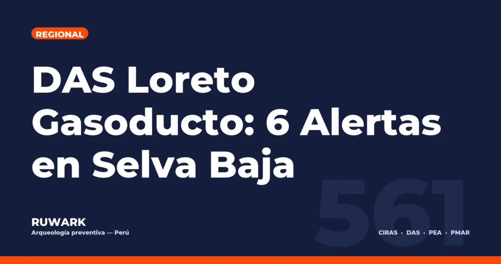 DAS Loreto Gasoducto: 6 Alertas en Selva Baja — RUWARK