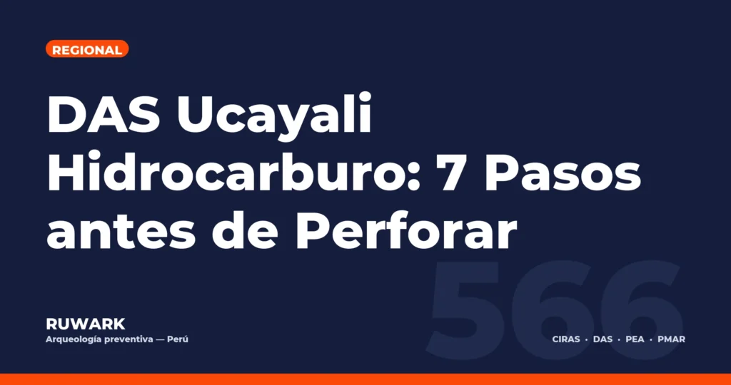 DAS Ucayali Hidrocarburo: 7 Pasos antes de Perforar — RUWARK