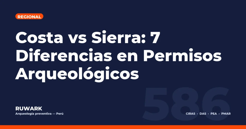 Costa vs Sierra: 7 Diferencias en Permisos Arqueológicos — RUWARK
