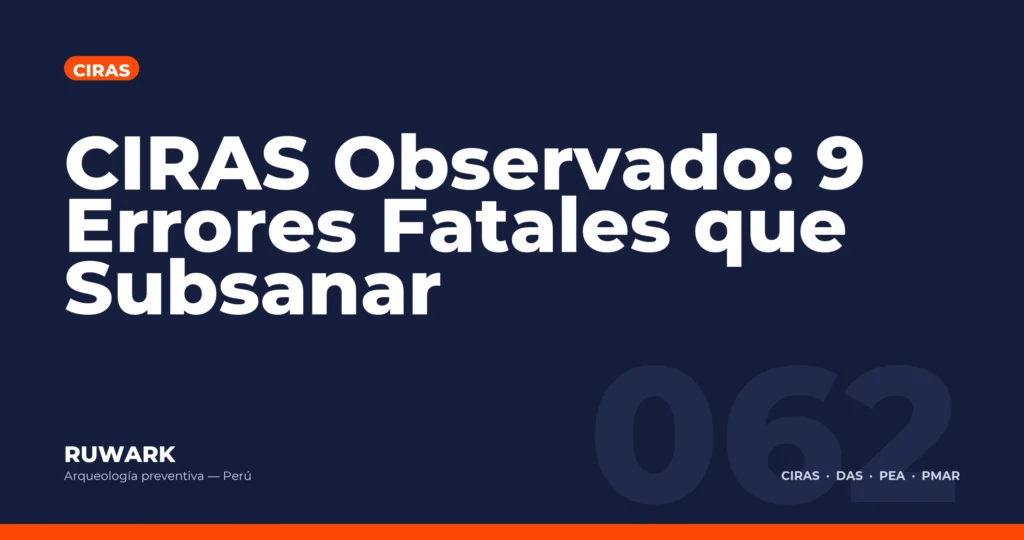 CIRAS Observado: 9 Errores Fatales que Subsanar — RUWARK