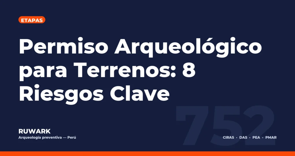 Portada blog 752 - Permiso Arqueologico para Terrenos: 8 Riesgos Clave
