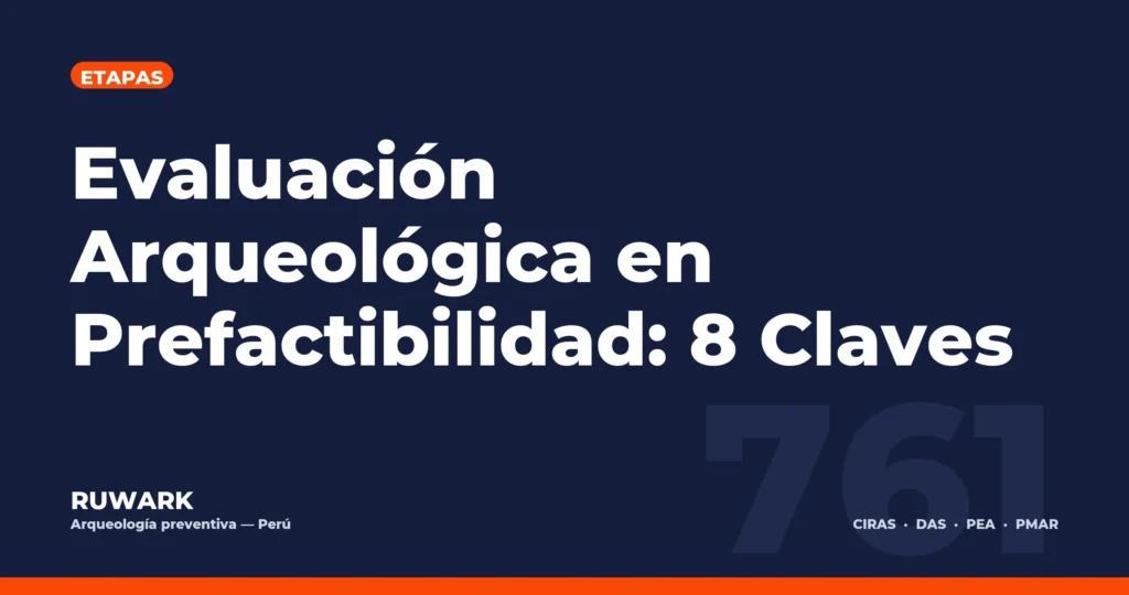 Portada blog 761 - Evaluacion Arqueologica en Prefactibilidad: 8 Claves