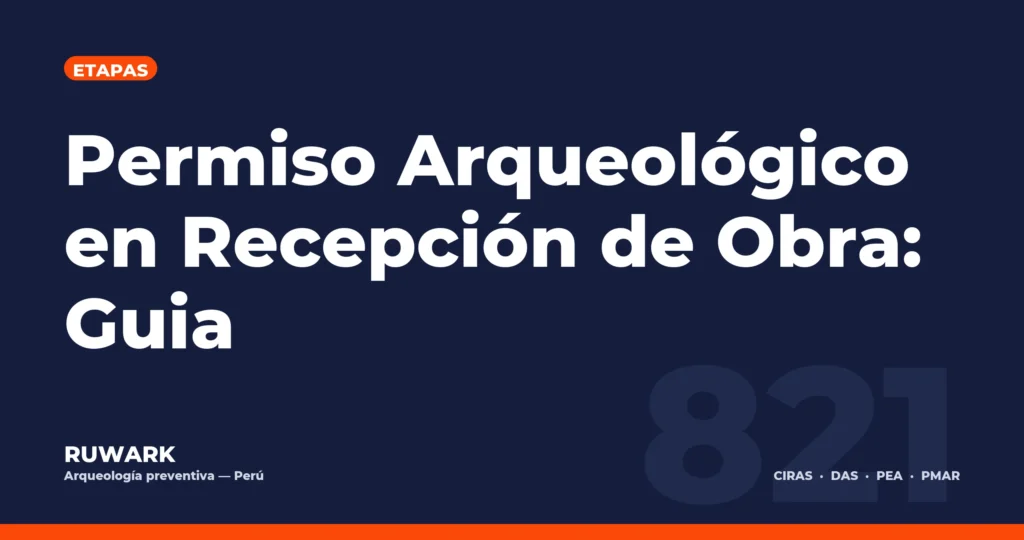 Portada blog 821 - Permiso Arqueologico en Recepcion de Obra: Guia