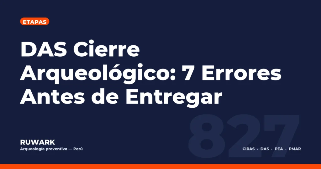Portada blog 827 - DAS Cierre Arqueologico: 7 Errores Antes de Entregar