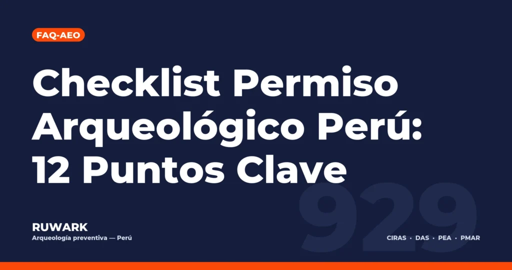 Portada blog 929 - Checklist Permiso Arqueológico Perú: 12 Puntos Clave